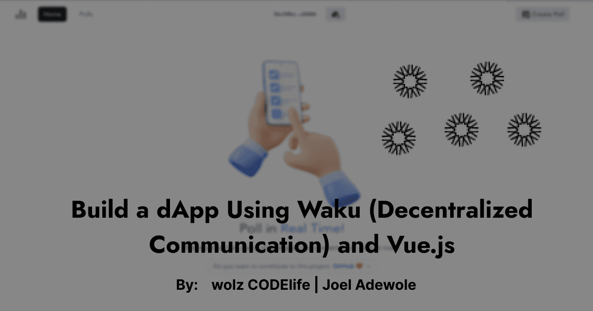 Build a dApp Using Waku (Decentralized Communication) and Vue.js